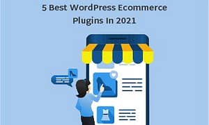 5 Best WordPress Ecommerce Plugins in 2021