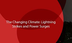 The Changing Climate Lightning Strikes and Power Surges